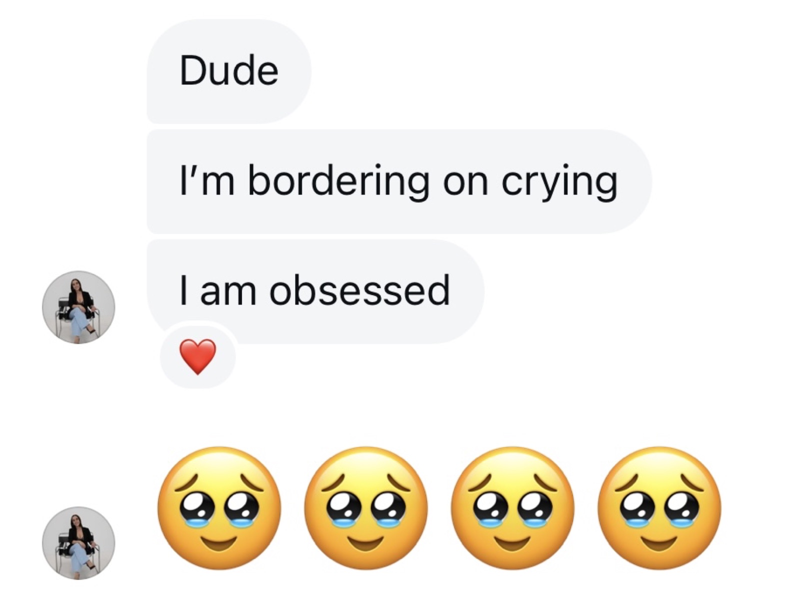 Client message: I'm bordering on crying, I am obsessed