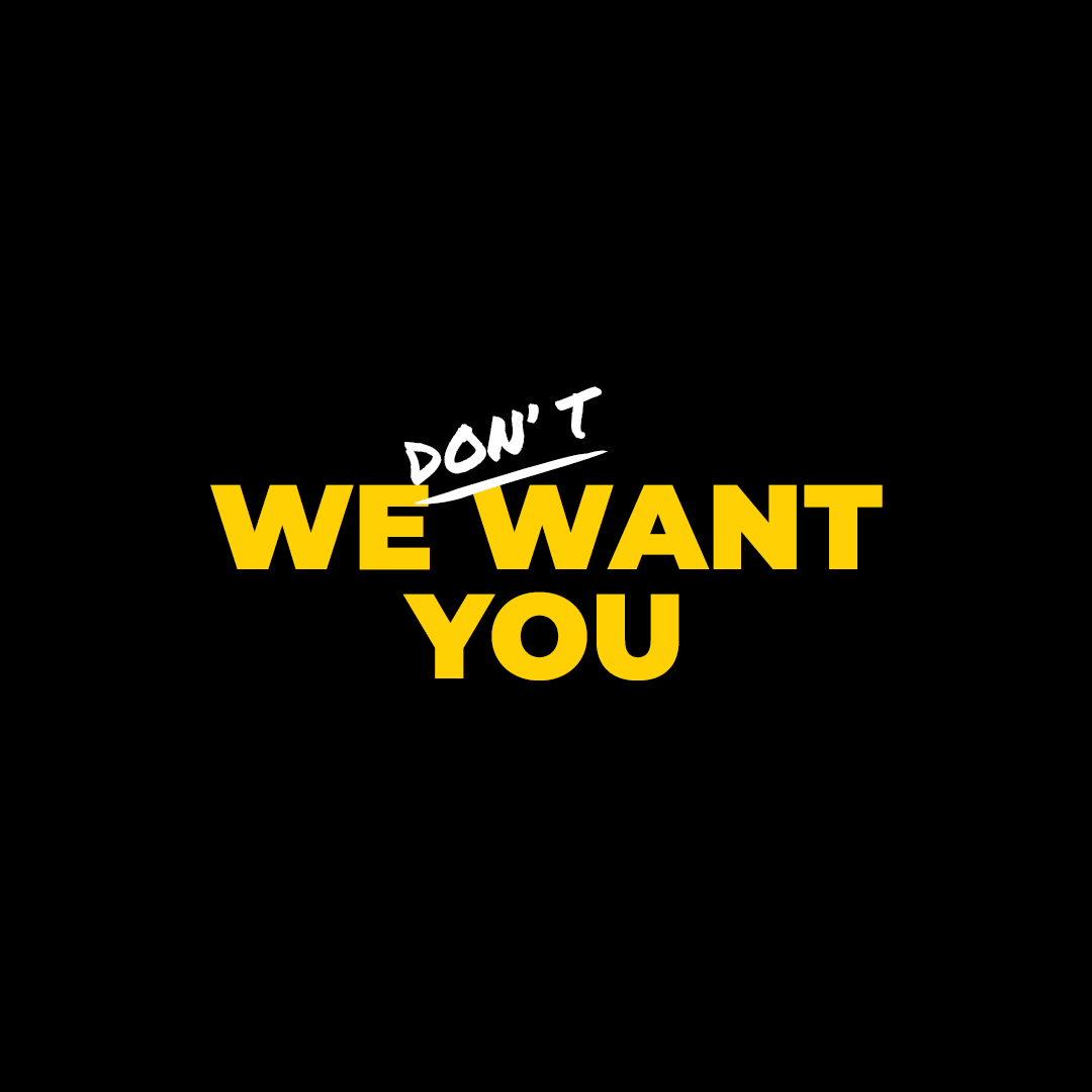 Yellow text "We want you" on a black background, with "don't" handwritten in between
