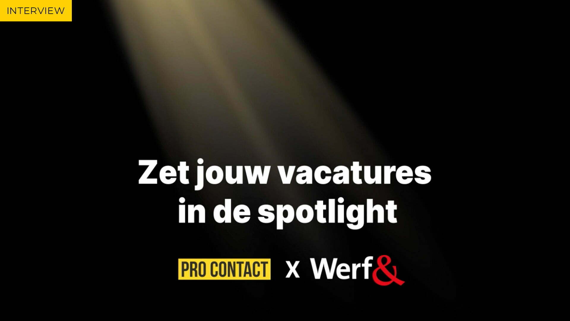 Black card with a beam of light and the text 'Put your vacancies in the spotlight', logos of Pro Contact and Werf&