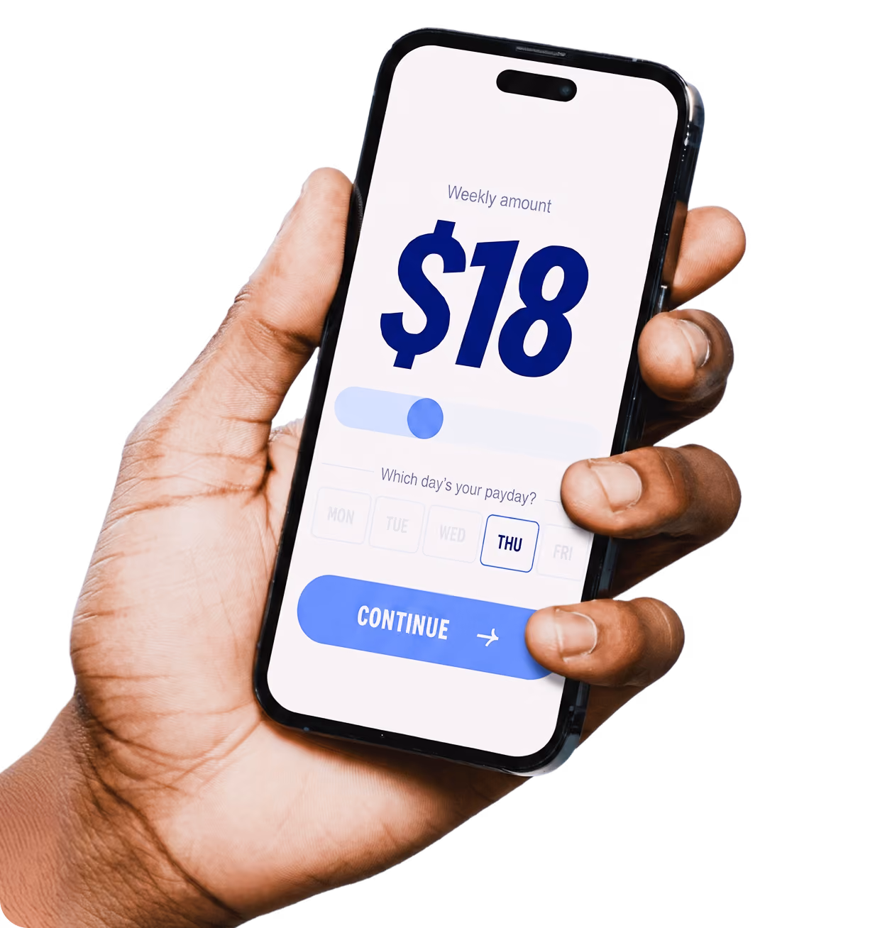 Hand holding a phone showing an $18 weekly amount and a payday picker