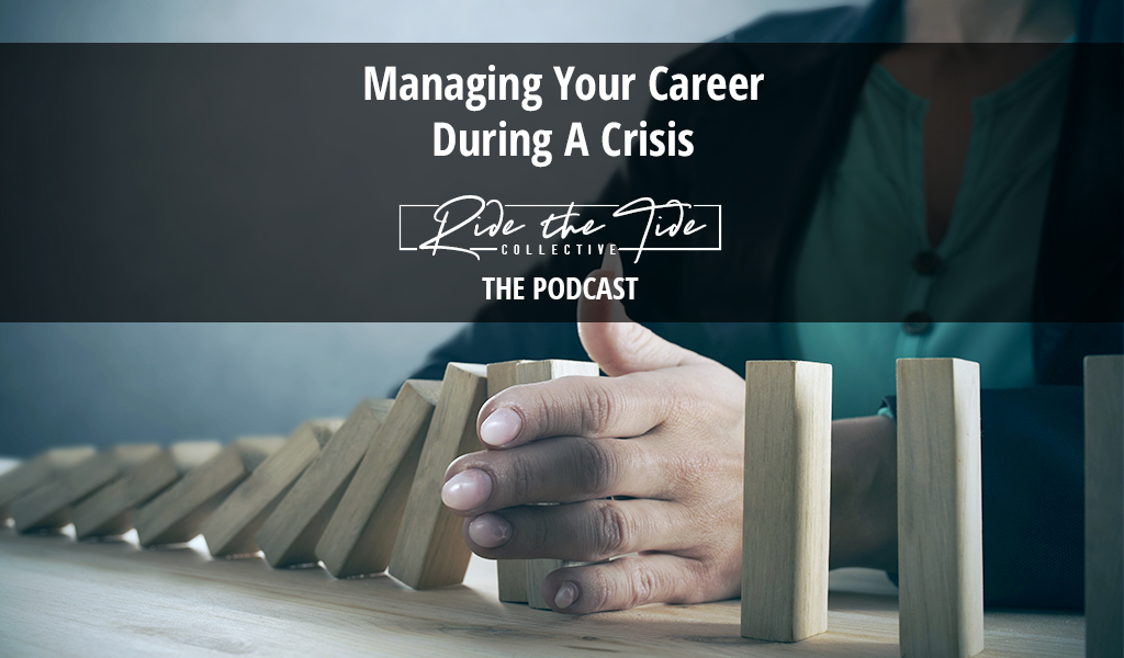 BONUS: How To Manage Your Career During A Crisis