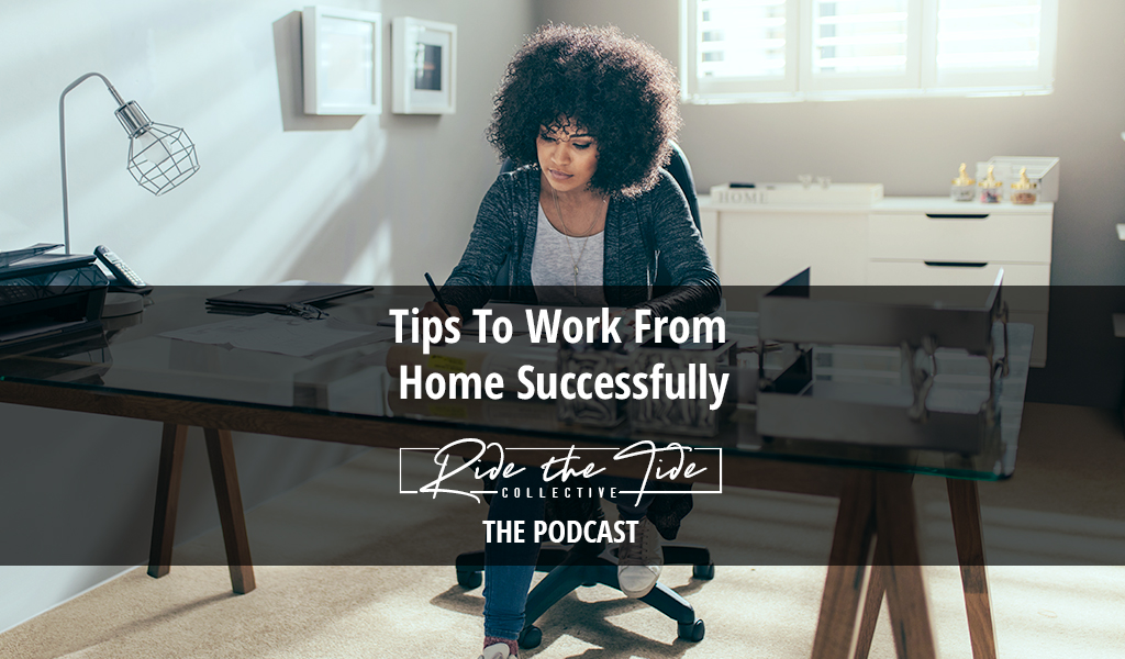 BONUS: Tips To Work From Home Successfully