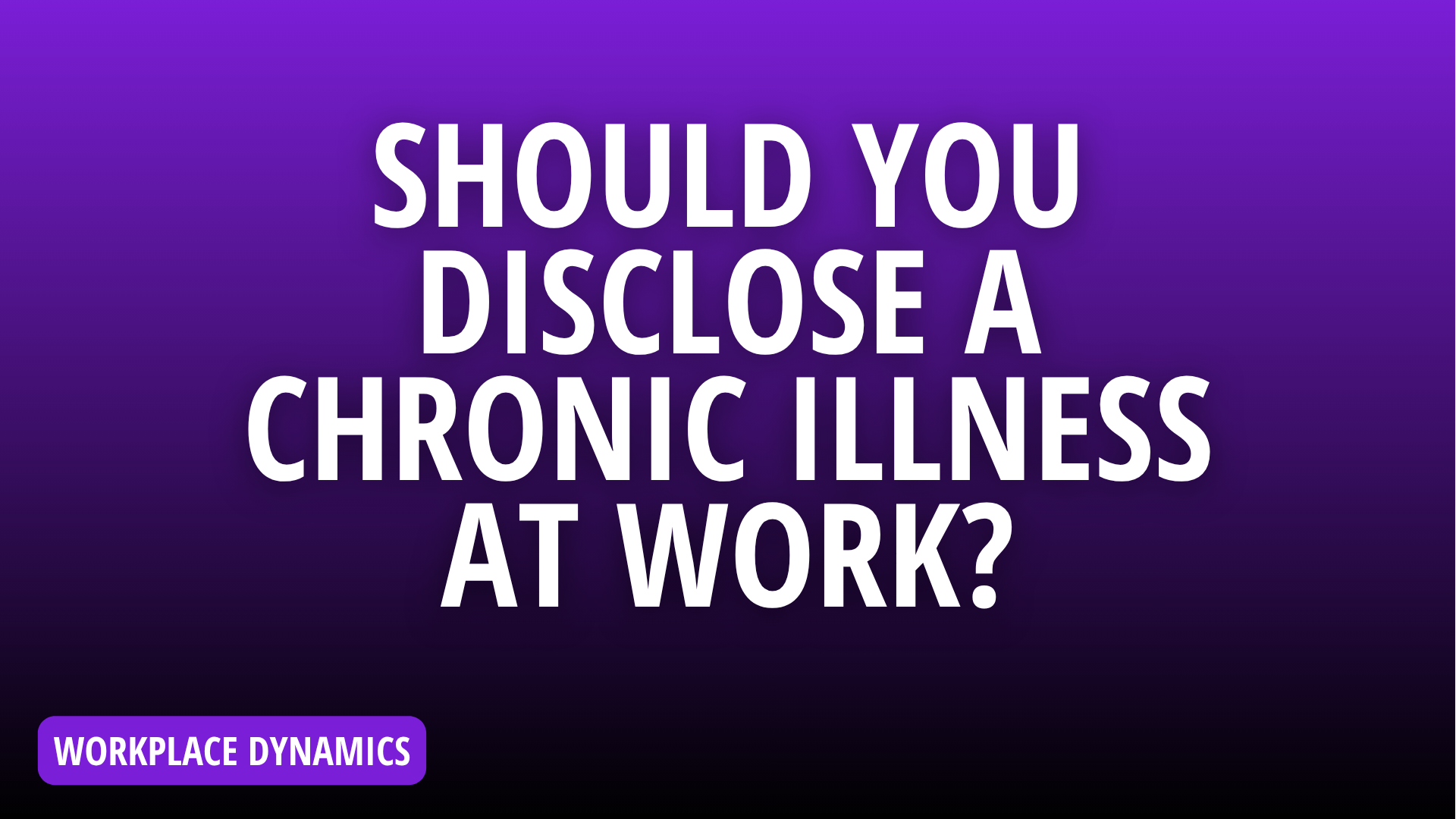 Should You Disclose a Chronic Illness at Work?