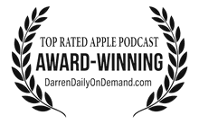 Award-Winning, Top Rated Apple Podcast, DarrenDaily On Demand