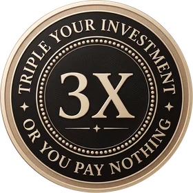 3X Guarantee: triple your investment or you pay nothing
