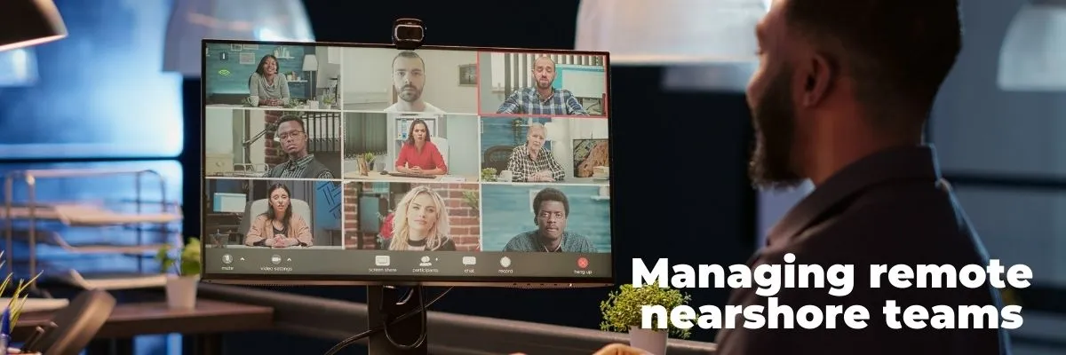 Managing remote nearshore software development teams