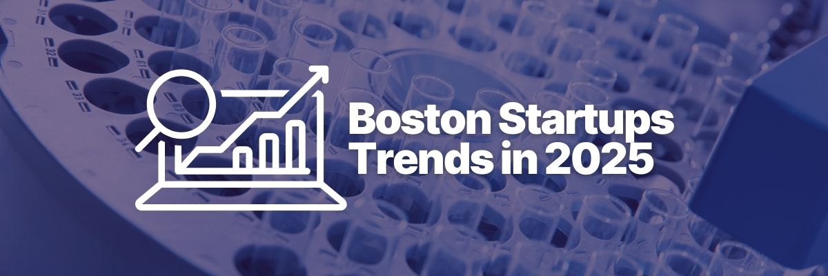 Boston Startups 2025: Trends & Opportunities