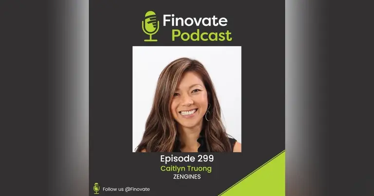 Zengines CEO Caitlyn Truong Discusses FinovateSpring Best of Show Win on the Finovate Podcast