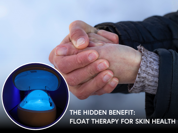 How to Protect Your Skin from Cold Weather: The Role of Float Therapy