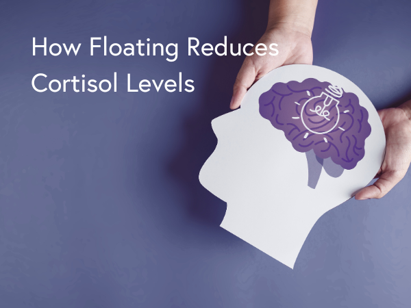 The Science of Serenity: How Floating Reduces Cortisol Levels