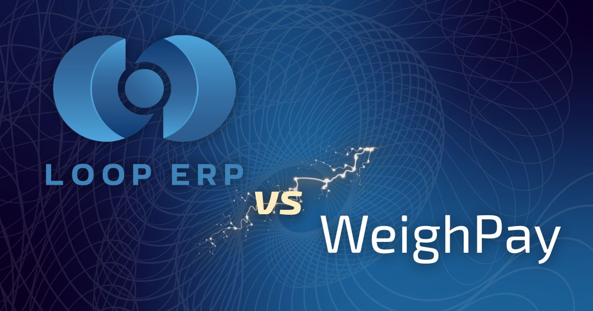 Loop ERP vs. WeighPay: Unified ERP vs. Scale-Focused Ticketing Software