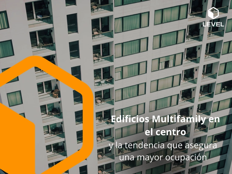 Multifamily en el centro: la tendencia que asegura mayor ocupación