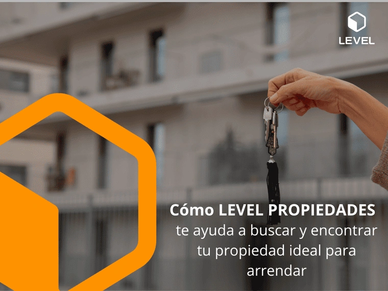 Cómo Level Propiedades te ayuda a buscar y encontrar tu propiedad ideal para arrendar
