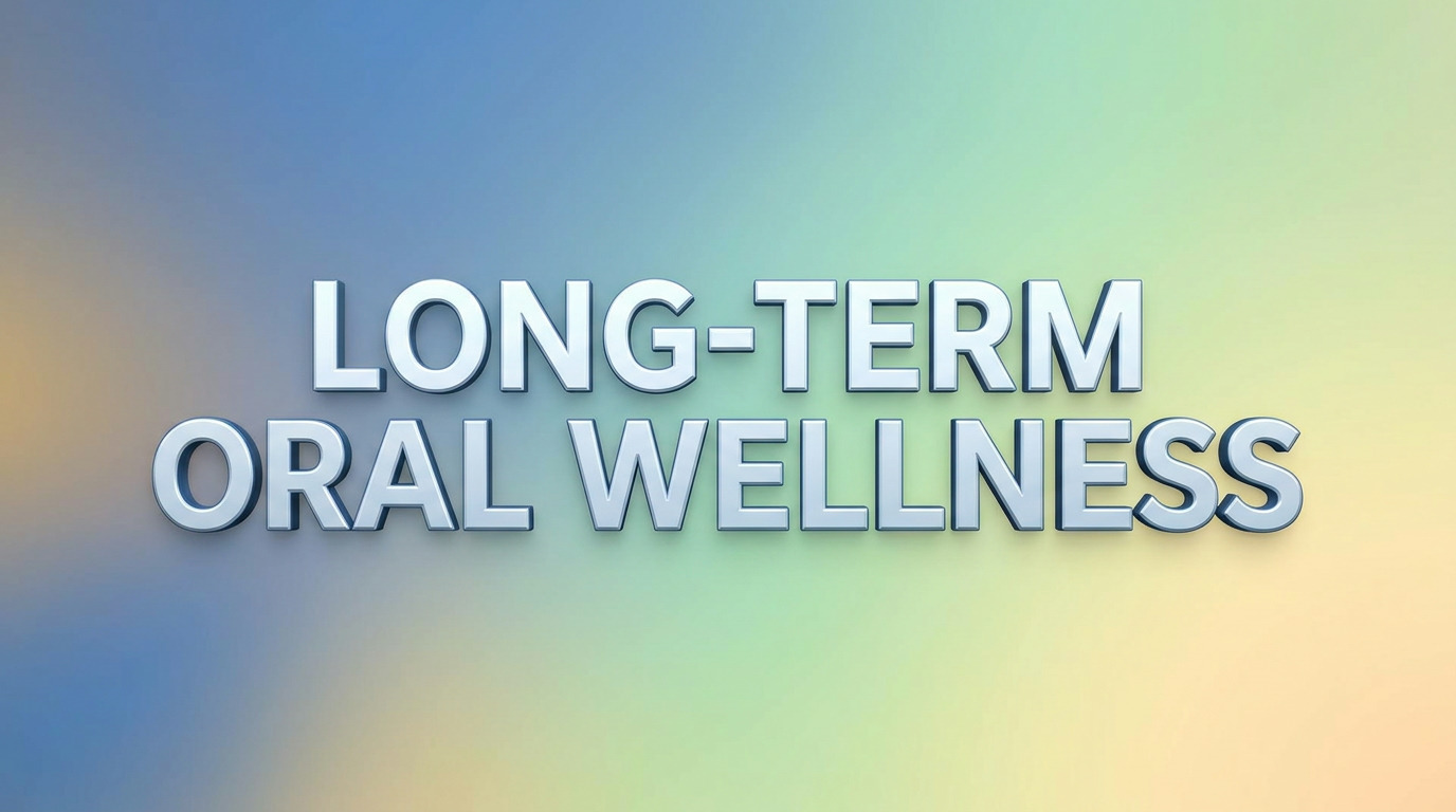 The phrase "LONG-TERM ORAL WELLNESS" in silver 3D letters against a soft gradient background of blue, green, and yellow.