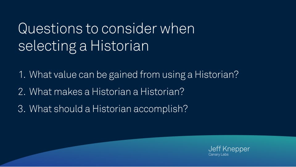 Considerations when selecting a Historian
