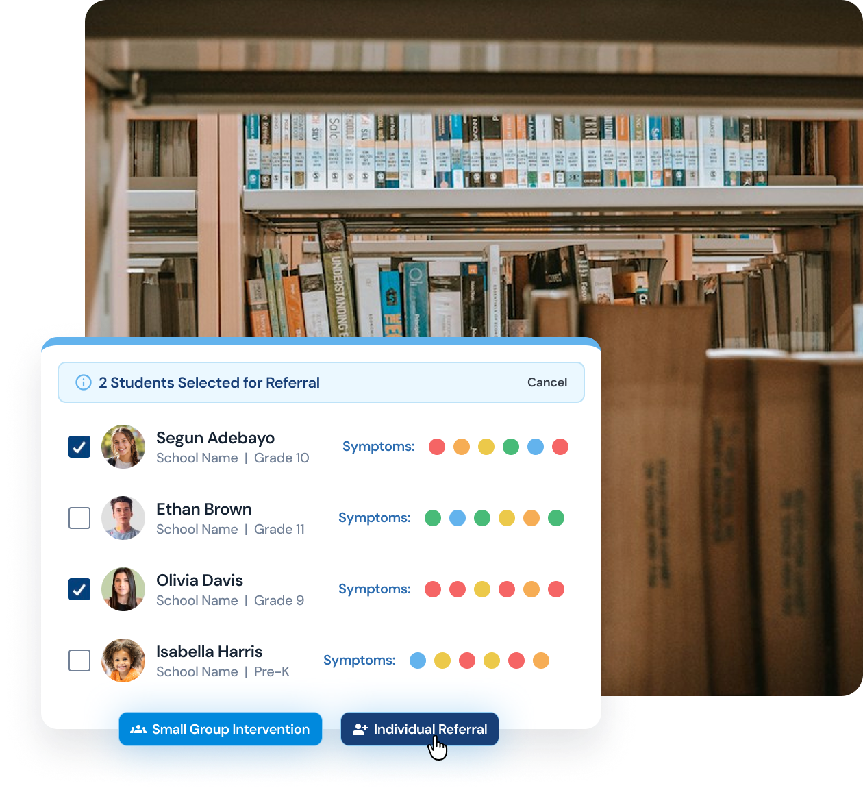 User interface overlay on a background of library bookshelves, showing a list of four students with name, school, grade, symptom indicators in colored dots, and checkboxes. Two students, Segun Adebayo (Grade 10) and Olivia Davis (Grade 9), are selected for referral. Buttons labeled 'Small Group Intervention' and 'Individual Referral' are below, with a cursor clicking the latter.