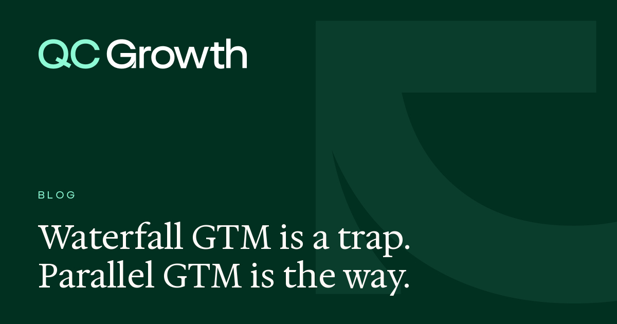 Waterfall GTM is a trap. Parallel GTM is the way.