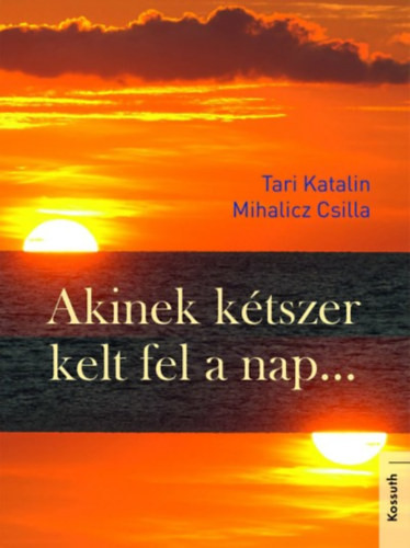 Akinek kétszer kelt fel a nap...