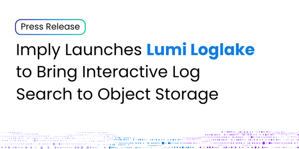 Imply launches Lumi Loglake to bring interactive log search to object storage