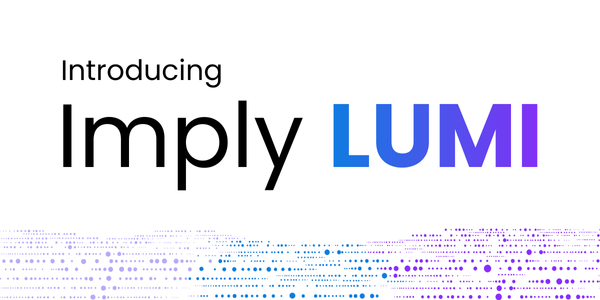 Imply launches Imply Lumi, the industry's first observability warehouse