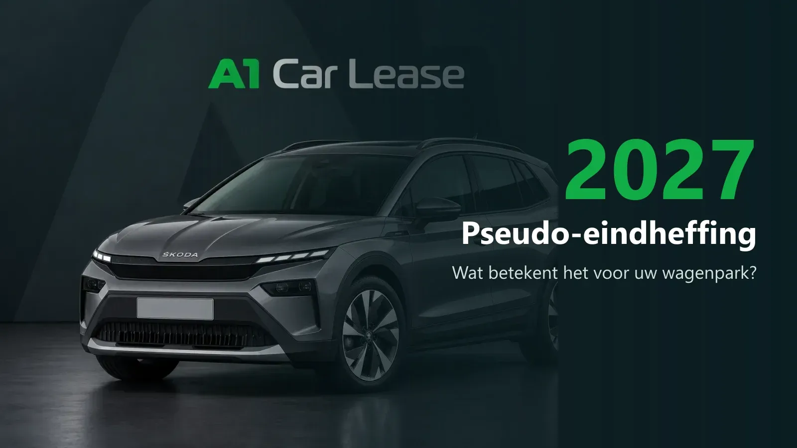 Volledig elektrische Skoda Elroq op A1 Car Lease-achtergrond met de tekst Pseudo-eindheffing 2027