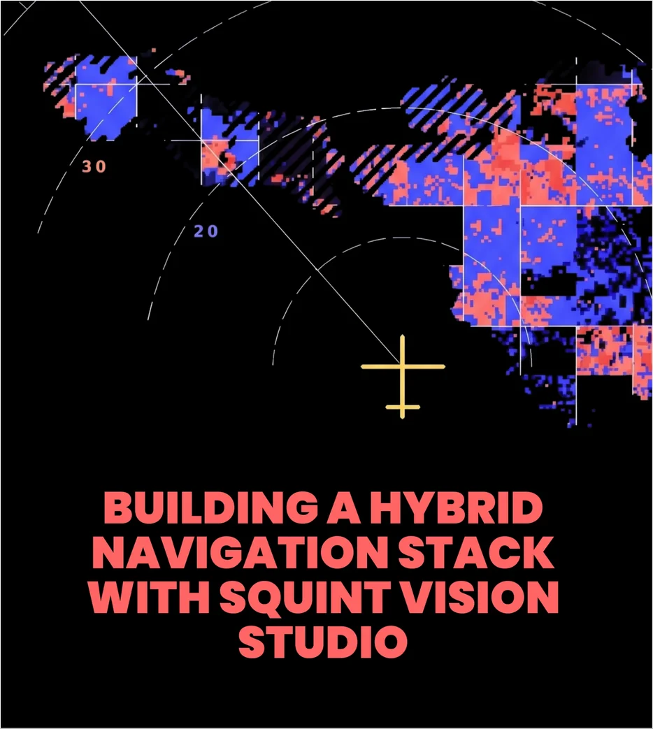 Building a hybrid navigation stack with Squint Vision Studio