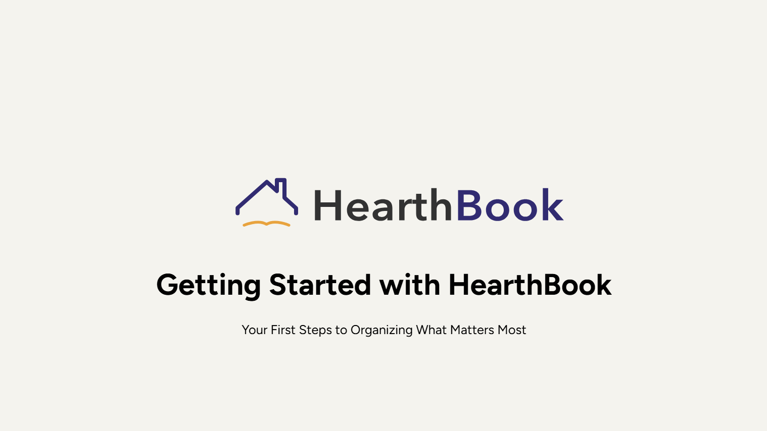 HearthBook logo featuring a simple house outline above a curved line resembling a book, with the text 'Getting Started with HearthBook' and the subtitle 'Your First Steps to Organizing What Matters Most'.