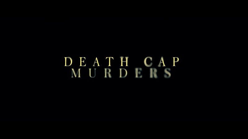 Death Cap Murders still