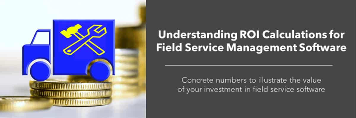 Guide to Understanding ROI Calculations for Field Service Automation