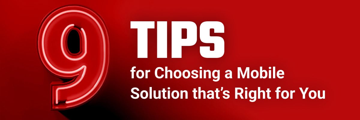 Buyer’s Guide to Mobile Field Service Software: 9 Tips for Choosing a Mobile Solution that’s Right for You