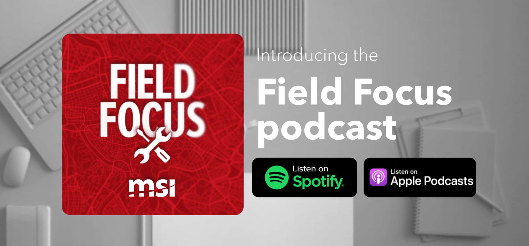 Introducing MSI's Field Focus Podcast
