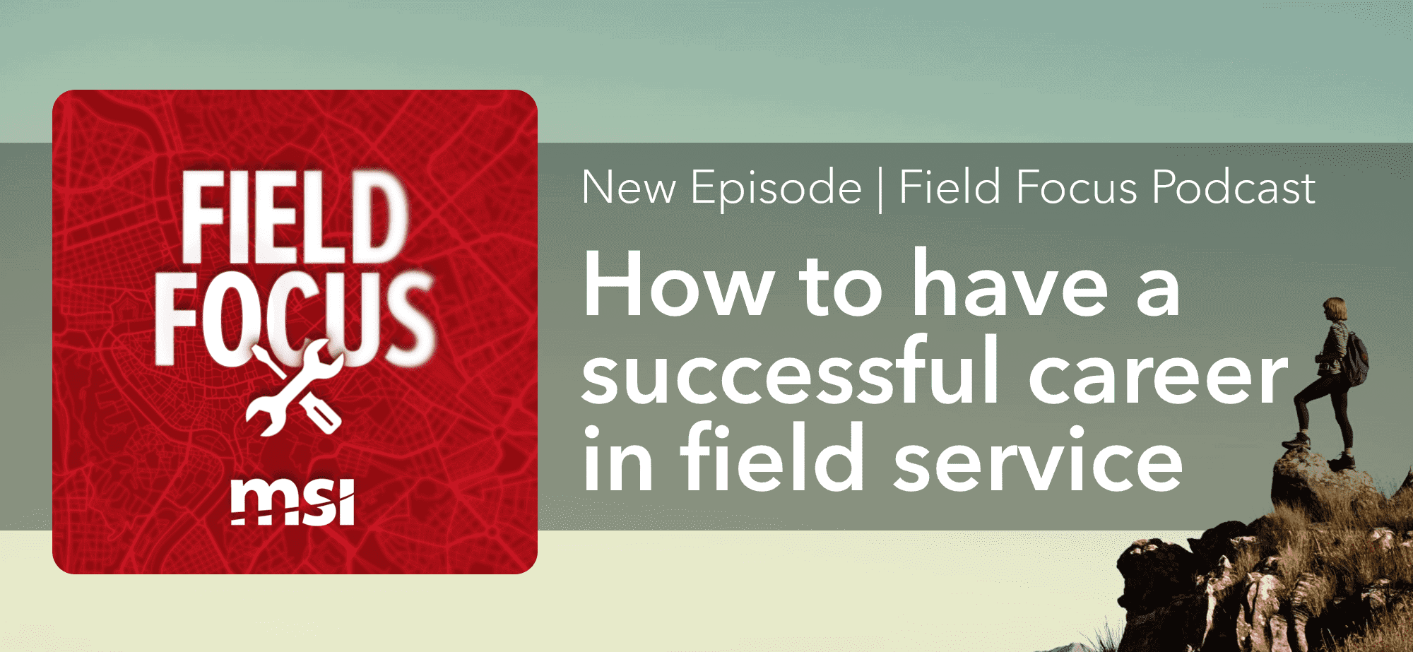 Field Focus Podcast: How to Have a Successful Career in the Field Services Industry