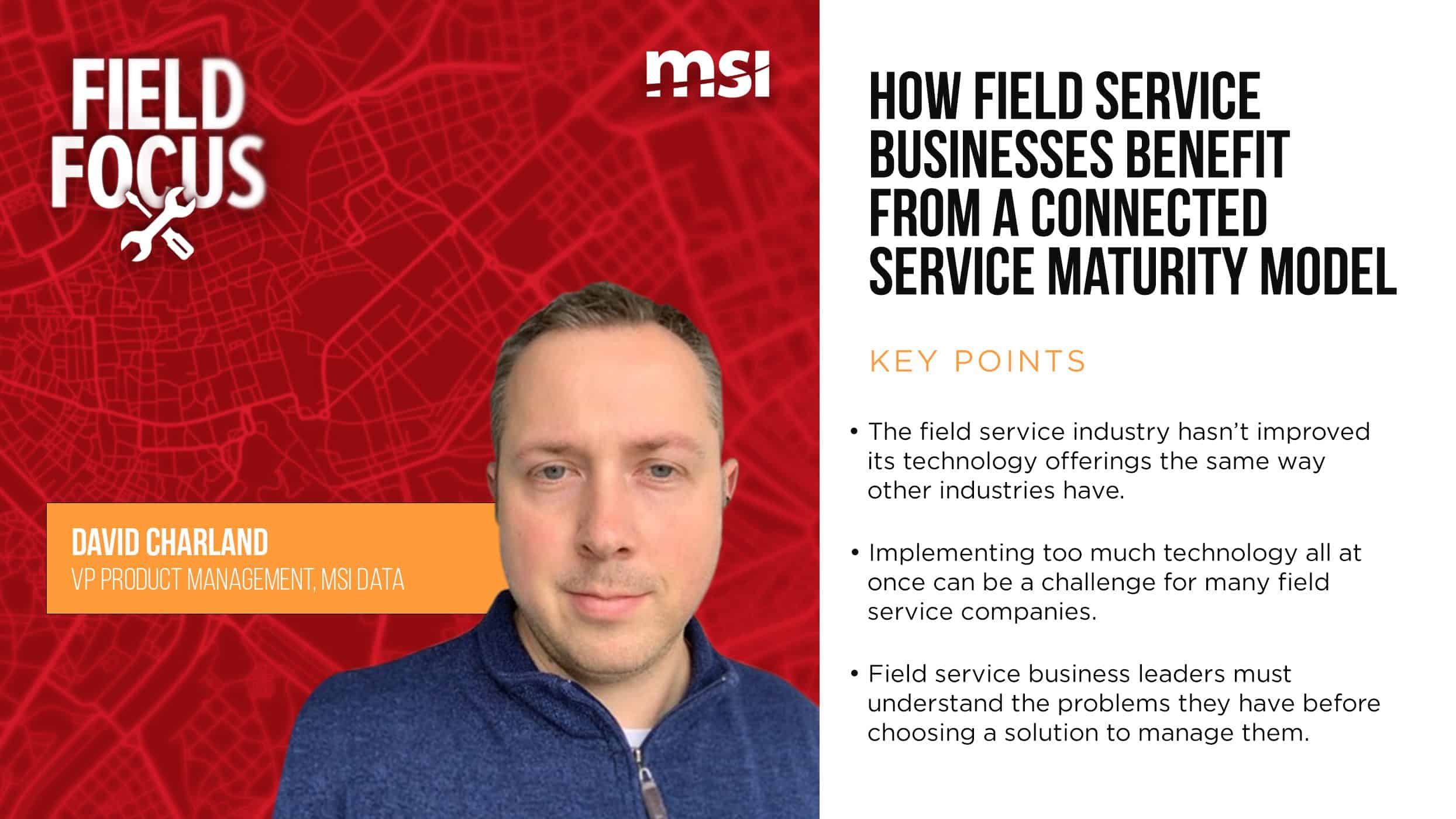 MSI's Field Focus podcast: How field service businesses benefit from a connected service maturity model