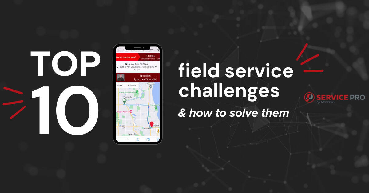 The Top 10 Field Service Challenges and How To Solve Them