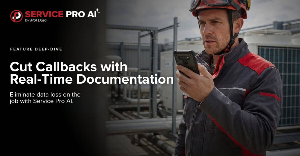 How Field Service Teams Are Cutting Callbacks with Real-Time Documentation