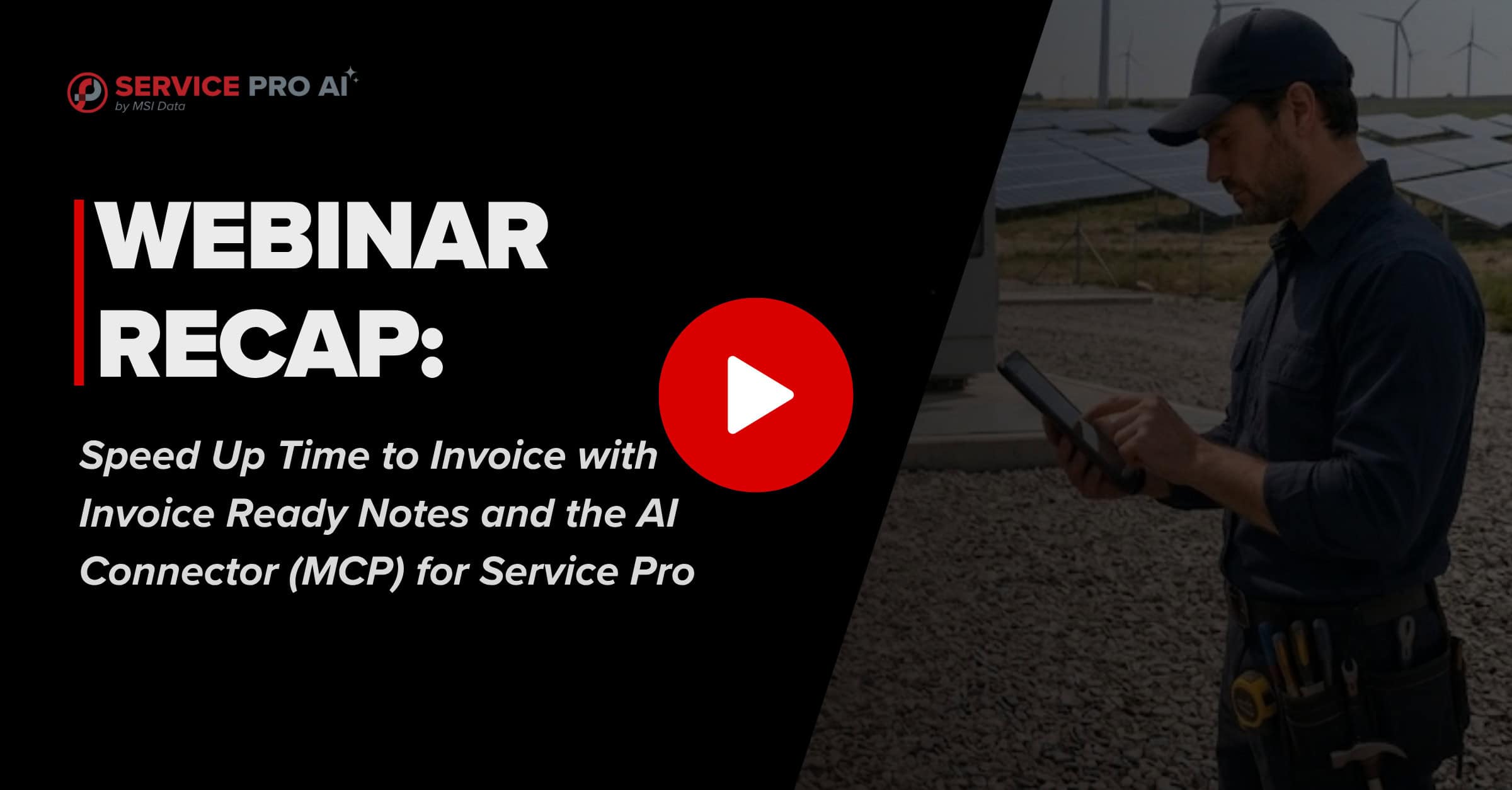 Webinar Recap: Speed Up Time to Invoice with Invoice Ready Notes and the AI Connector (MCP) for Service Pro