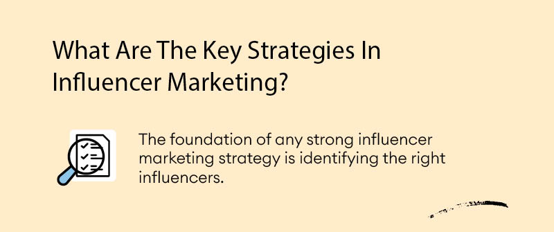 What Are The Key Strategies In Influencer Marketing?