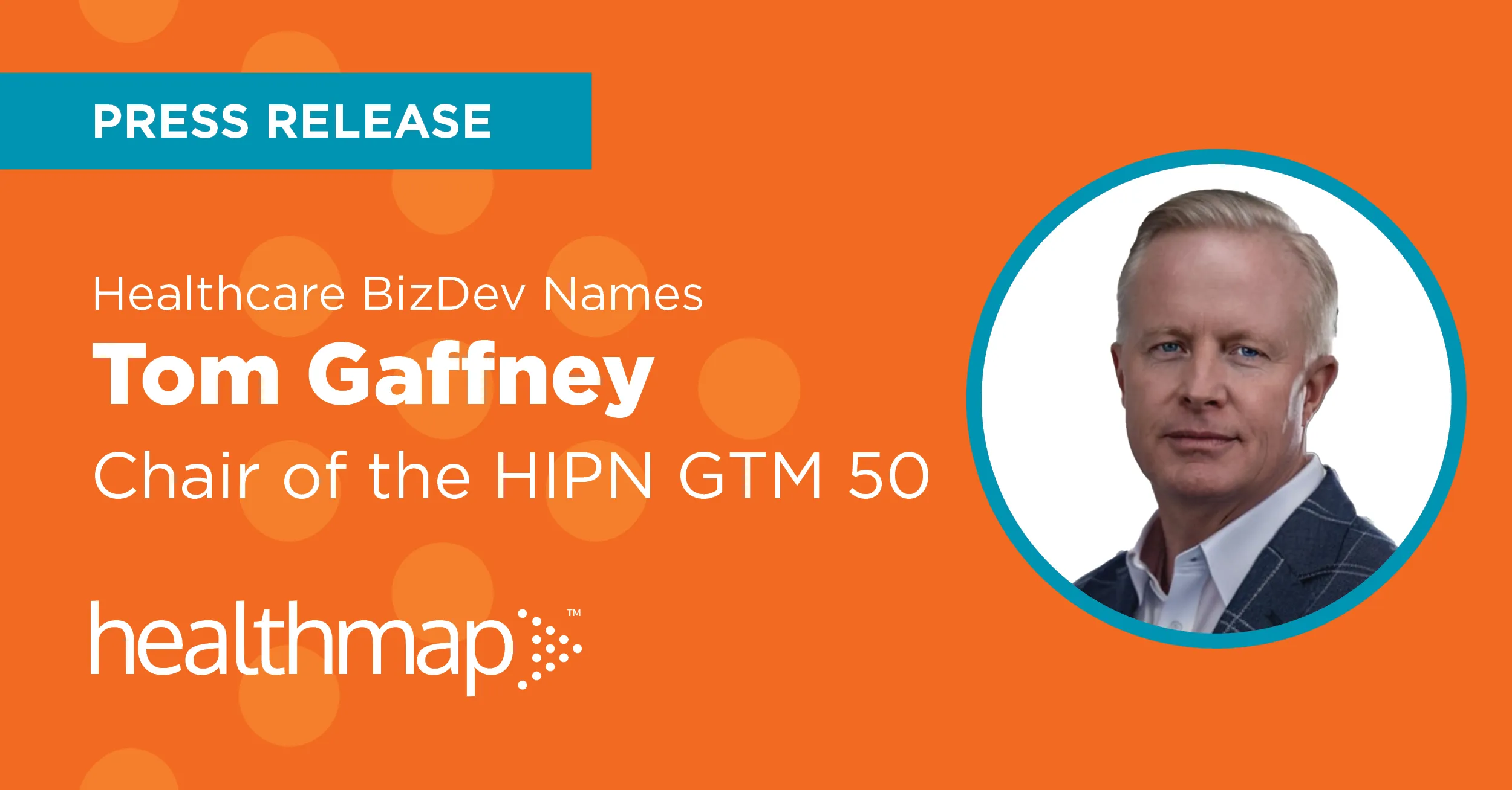 Tom Gaffney, Chief Growth Officer, named Chair of the HIPN GTM 50