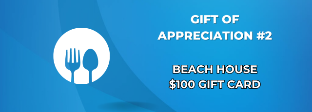 Gift of Appreciation #2: Beach House $100 gift card