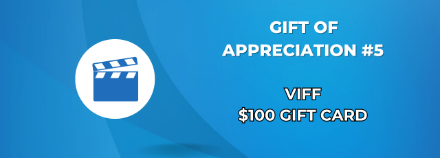 Gift of Appreciation #5: VIFF $100 gift card