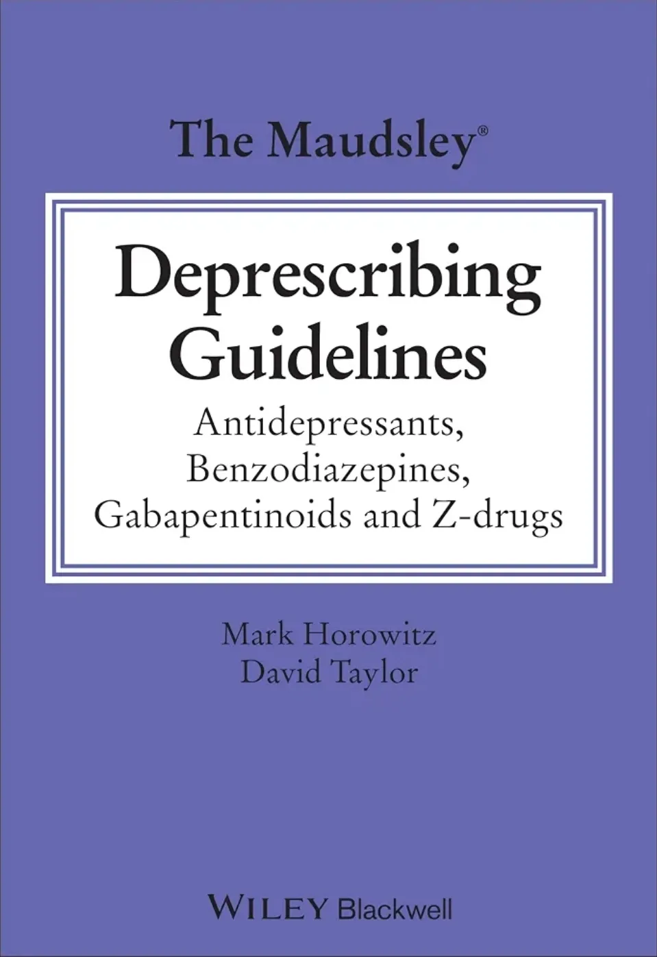 Cover of The Maudsley Deprescribing Guidelines by Mark Horowitz and David Taylor
