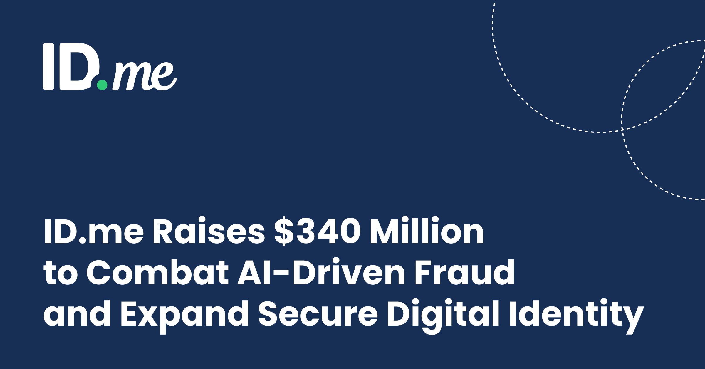 ID.me Raises $340 Million to Combat AI-Driven Fraud and Expand Secure Digital Identity