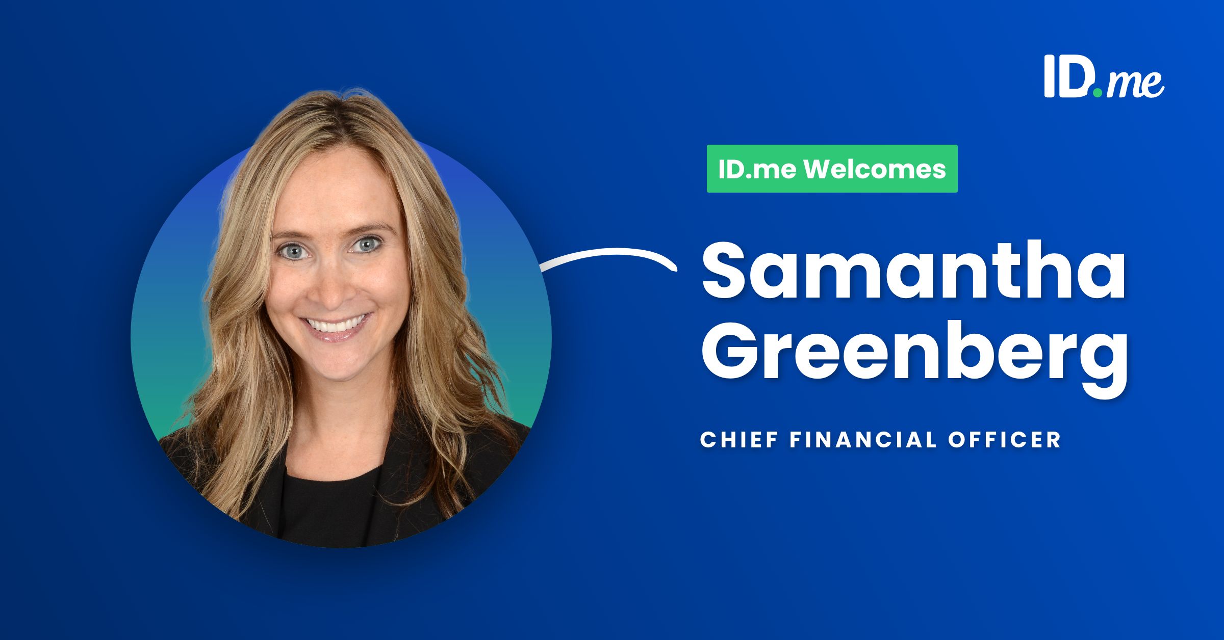 ID.me Appoints Samantha Greenberg as Chief Financial Officer and Raises $132 Million in Series D Funding