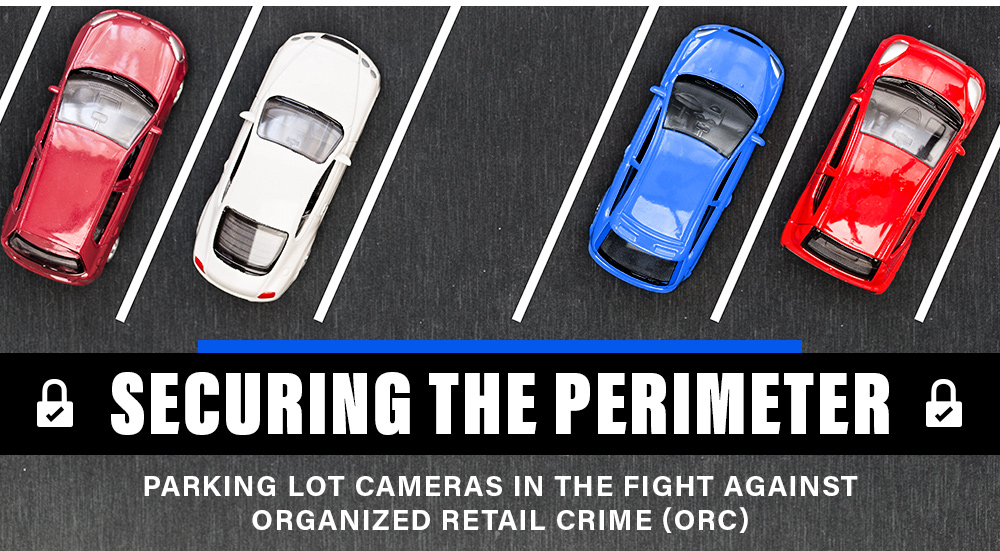Parking Lot Cameras in the Fight Against Organized Retail Crime