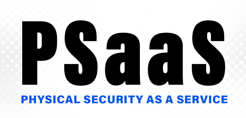 PSaaS acronym for physical security as a service