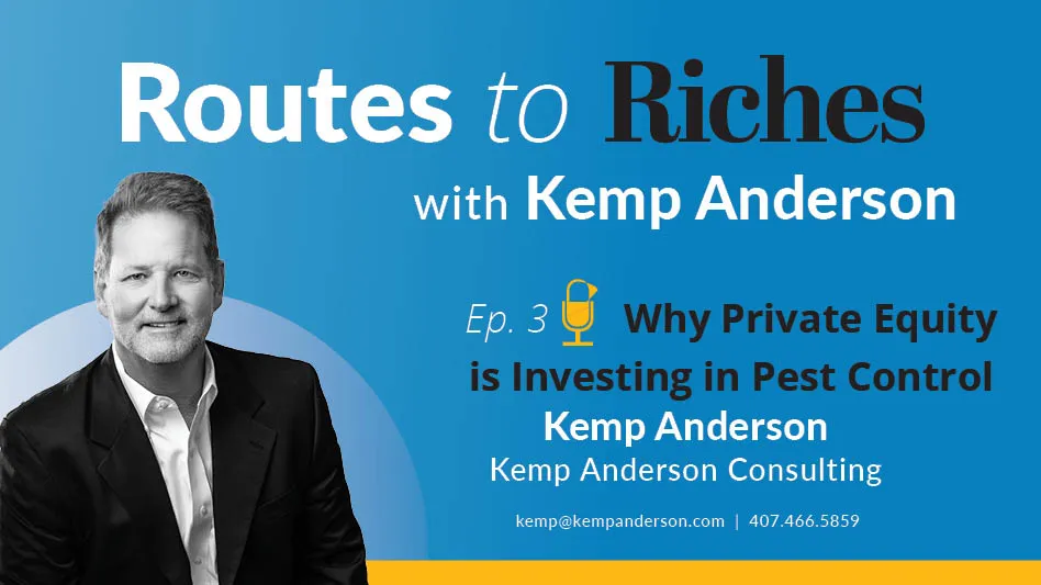 Routes to Riches with Kemp Anderson, episode 3: Why Private Equity is Investing in Pest Control