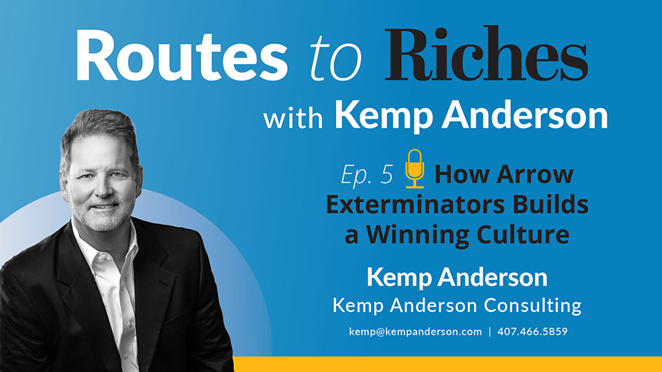Routes to Riches with Kemp Anderson, episode 5: How Arrow Exterminators Builds a Winning Culture
