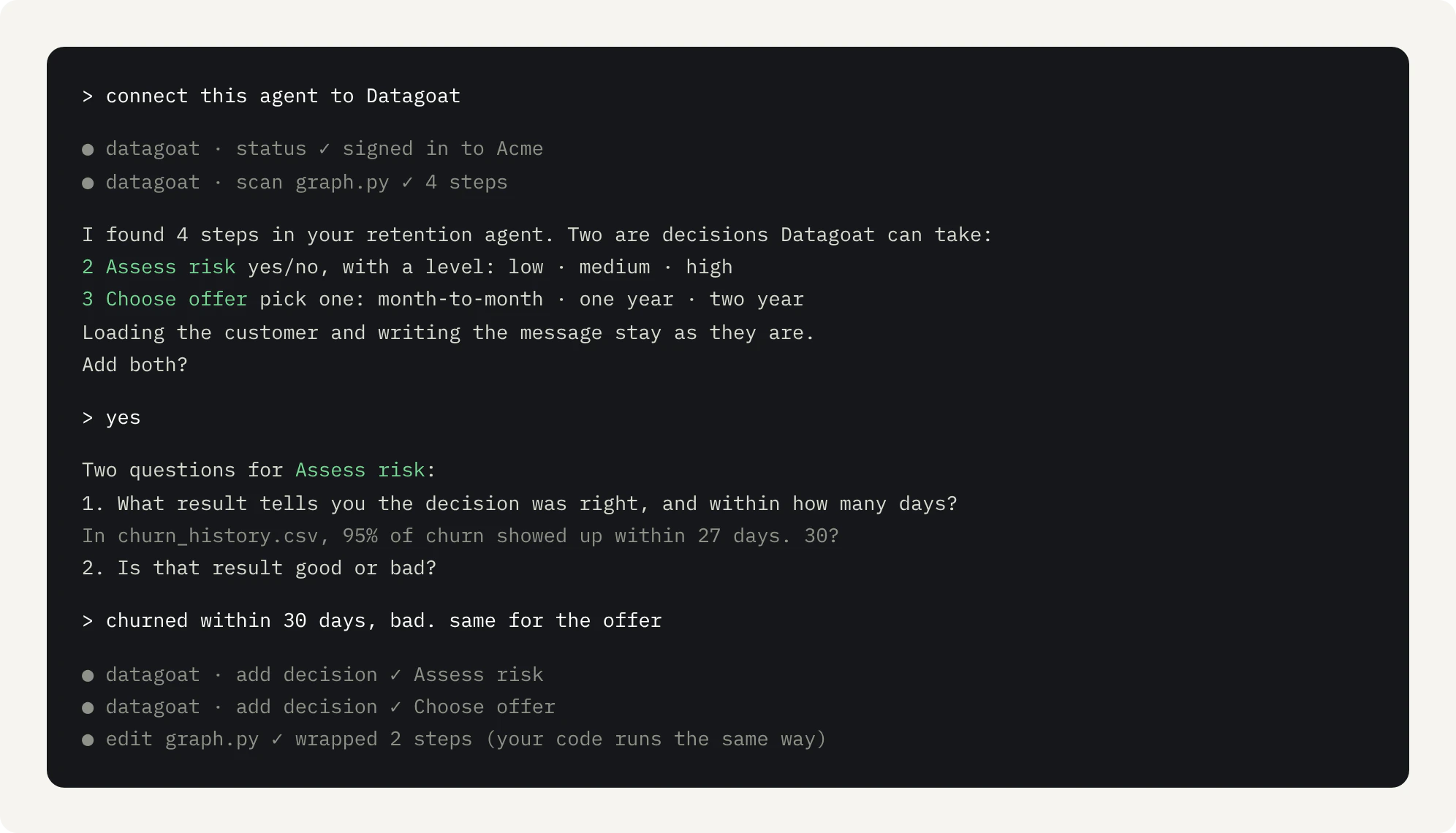 A coding agent connecting a retention agent to Datagoat: it finds two decisions, asks two questions, and wraps both steps without changing how the code runs.