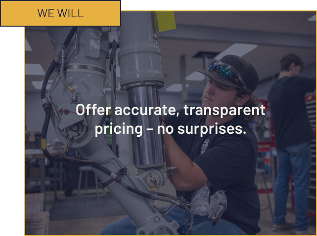 We will offer accurate, transparent pricing – no surprises.