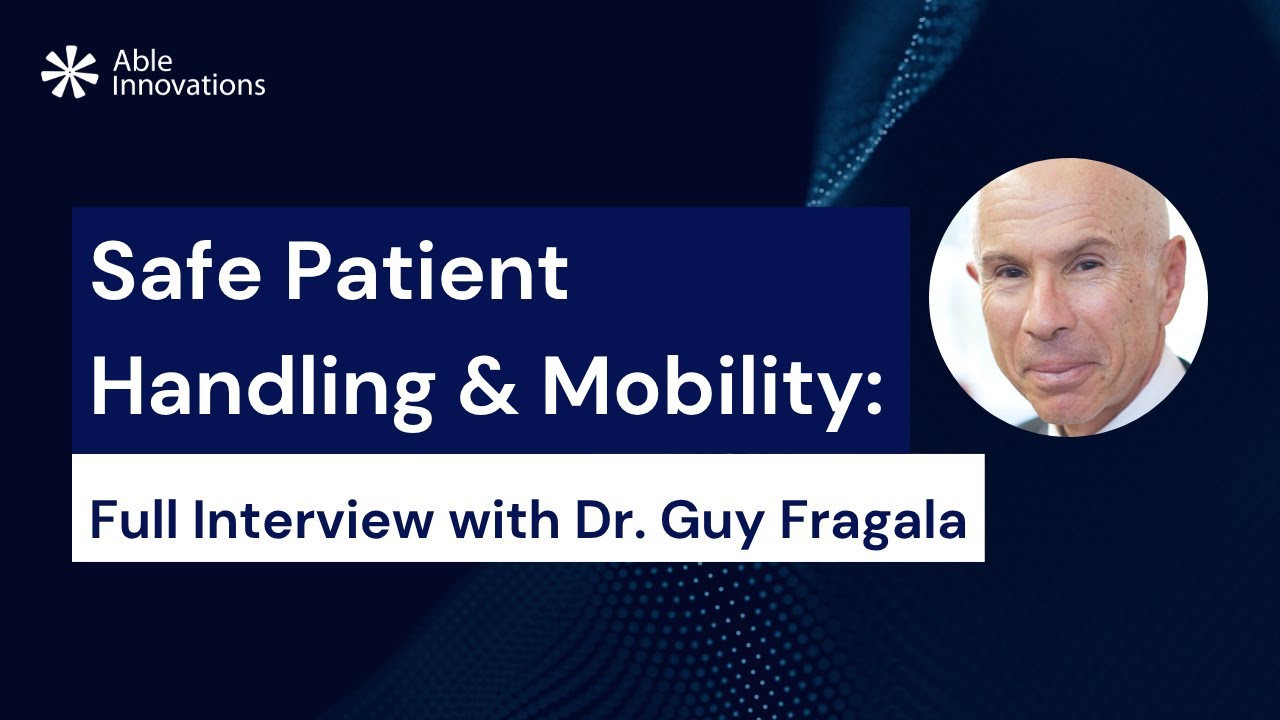 Full interview with Dr. Guy Fragala on safe patient handling and mobility